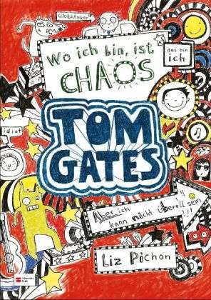 Tom Gates - Wo ich bin, ist Chaos - aber ich kann nicht überall sein