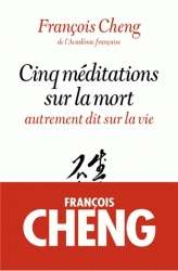 Cinq méditations sur la mort.... autrement dit sur la vie