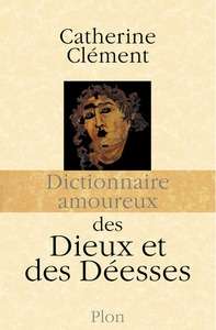 Dictionnaire amoureux des dieux et déesses