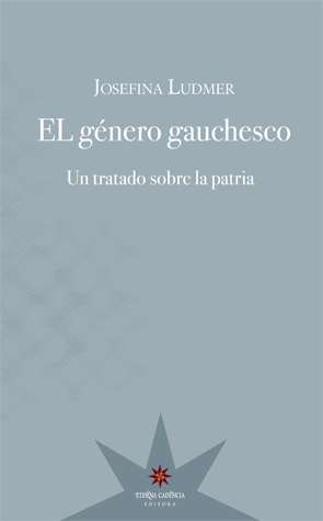 El género gauchesco. Un tratado sobre la patria