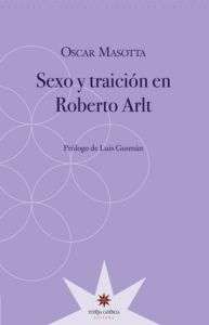 Sexo y traición en Robert Arlt