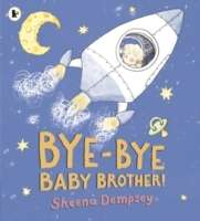 Bye-Bye Baby Brother!