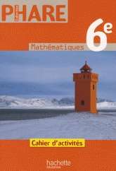 Phare Mathématiques 6ème Cahier d' activités