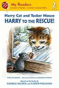 Harry Cat and Tucker Mouse. Harry to the Rescue!