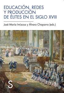 Educación, redes y producción de élites en el siglo XVIII