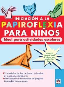 Iniciación a la papiroflexia para niños. Ideal para actividades escolares