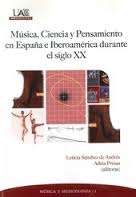 Música ciencia y pensamiento en España e Iberoamérica durante el siglo XX