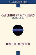 Catching Up with Jesus