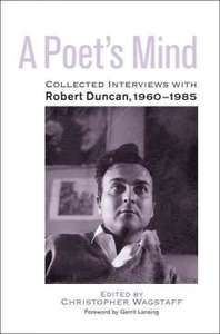 A Poet's Mind: Collected Interviews with Robert Duncan