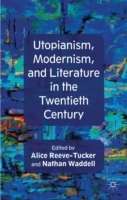 Utopianism, Modernism, and Literature in the Twentieth Century