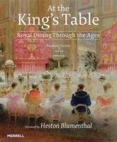 At the King s table: Royal Dining Through the ages