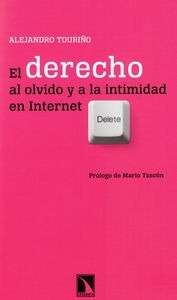 El derecho al olvido y a la intimidad en Internet