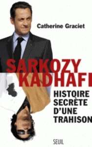 Sarkozy-Kadhafi - Histoire secrète d'une trahison