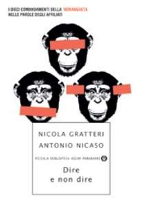 Dire e non dire. I dieci comandamenti della 'ndrangheta nelle parole degli affiliati