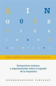 Perspectivas teóricas y experimentales sobre el español de la Argentina