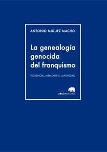 La genealogía genocida del franquismo