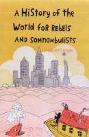 A History of the World for Rebels and Somnambulists