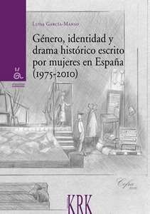 Género, identidad y drama histórico escrito por mujeres en España (1975-2010)