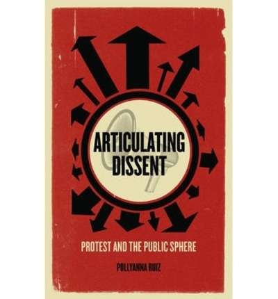 Articulating Dissent: Protest and the Public Sphere