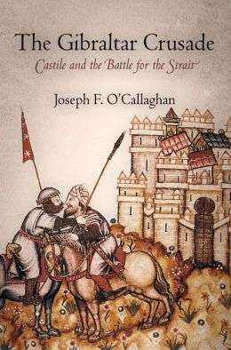 The Gibraltar Crusade: Castile and the Battle for Spain