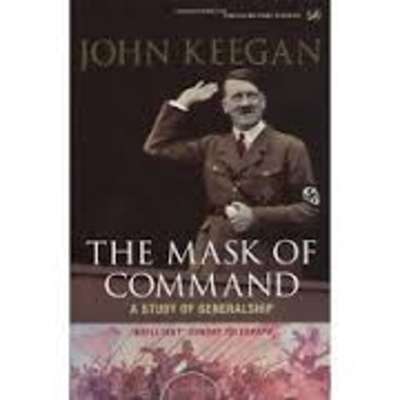 Mask of Command: A Study of Generalship