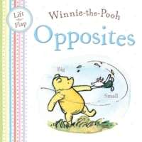Winnie the Pooh Opposites, A Lift-the Flap Book