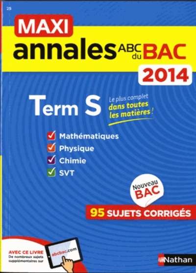 Maxi annales du Bac 2014 Terminale S - 95 sujets corrigés