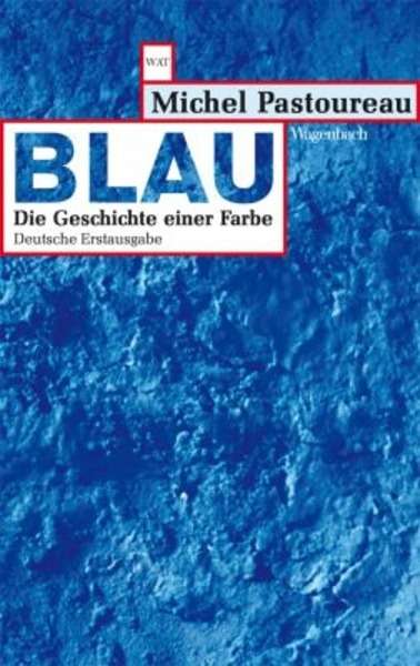 Blau. Die Geschichte einer Farbe