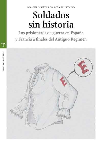 Soldados sin historia. Los prisioneros de guerra en España y Francia a finales del Antiguo Régimen