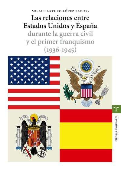 LAs relaciones entre Estados Unidos y España durante la guerra civil y el primer franquismo