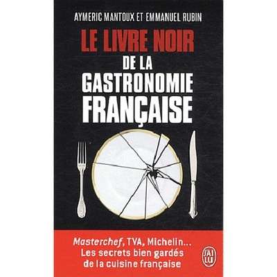 Le livre noir de la gastronomie française