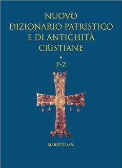 Nuovo dizionario patristico e di antichità cristiane P-Z