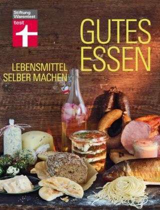 Gutes Essen - Lebensmittel selber machen