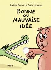 Bonne ou mauvaise idée?