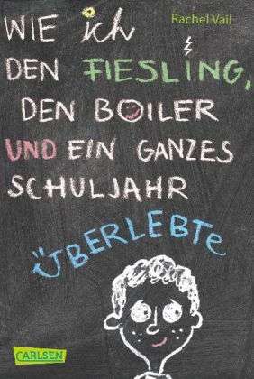 Wie ich den Fiesling, den Boiler und ein ganzes Schuljahr überlebte