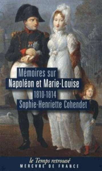 Mémoires sur Napoléon et Marie-Louise (1810-1814)