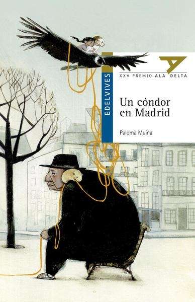 Un cóndor en Madrid (Premio Ala Delta 2014)