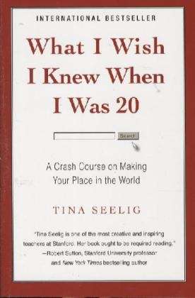 What I Wish I Knew When I Was 20: A Crash Course on Making Your Place in the World