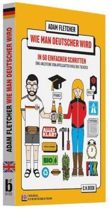 Wie man Deutscher wird in 50 einfachen Schritten .   How to be German in 50 easy steps