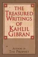 The Treasured Writings of Kahlil Gibran