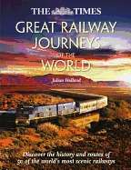 The Times Great Railway Journeys of the World: Discover the History, Route and Sites of 50 Famous Railway Lines