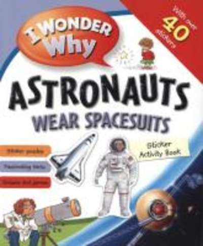 I Wonder Why Astronauts Wear Space Suits