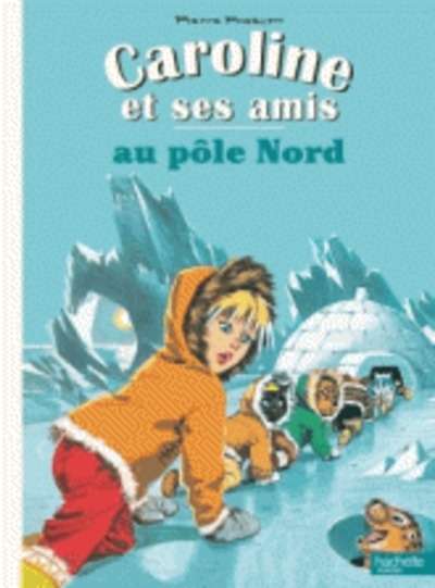 Caroline et ses amis au Pôle Nord