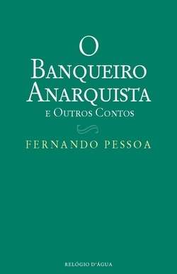 O Banqueiro Anarquista e Outros Contos