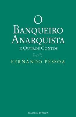 O Banqueiro Anarquista e Outros Contos