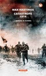 Catastrofe 1914. L'Europa in guerra