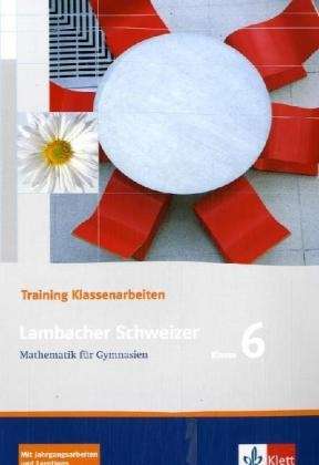 Lambacher-Schweizer, Training Klassenarbeiten. Mathematik für Gymnasien. Für alle Bundesländer . Mit Jahrgangs