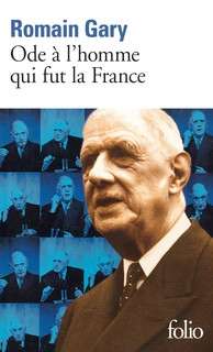 Ode à l'homme qui fut la France et autres textes autour du général de Gaulle