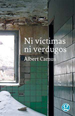 PASAJES Librería internacional: Ni víctimas ni verdugos | Camus, Albert |  978-987-14-8979-4