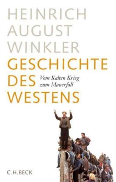 Geschichte des Westens. Vom Kalten Krieg zum Mauerfall